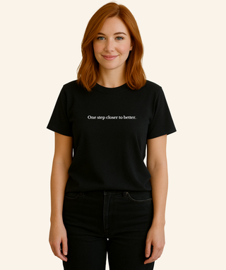 "One step closer to better" T-Shirt (100% Cotton) – White Print
