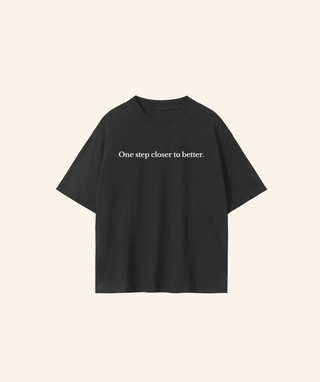 "One step closer to better" T-Shirt (100% Cotton) – White Print