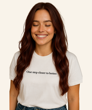 "One step closer to better" T-Shirt (100% Cotton) – Black Print